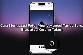 Cara Mengatasi Kamera Iphone 7 Blur